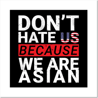 do not hate us because we are asian Posters and Art